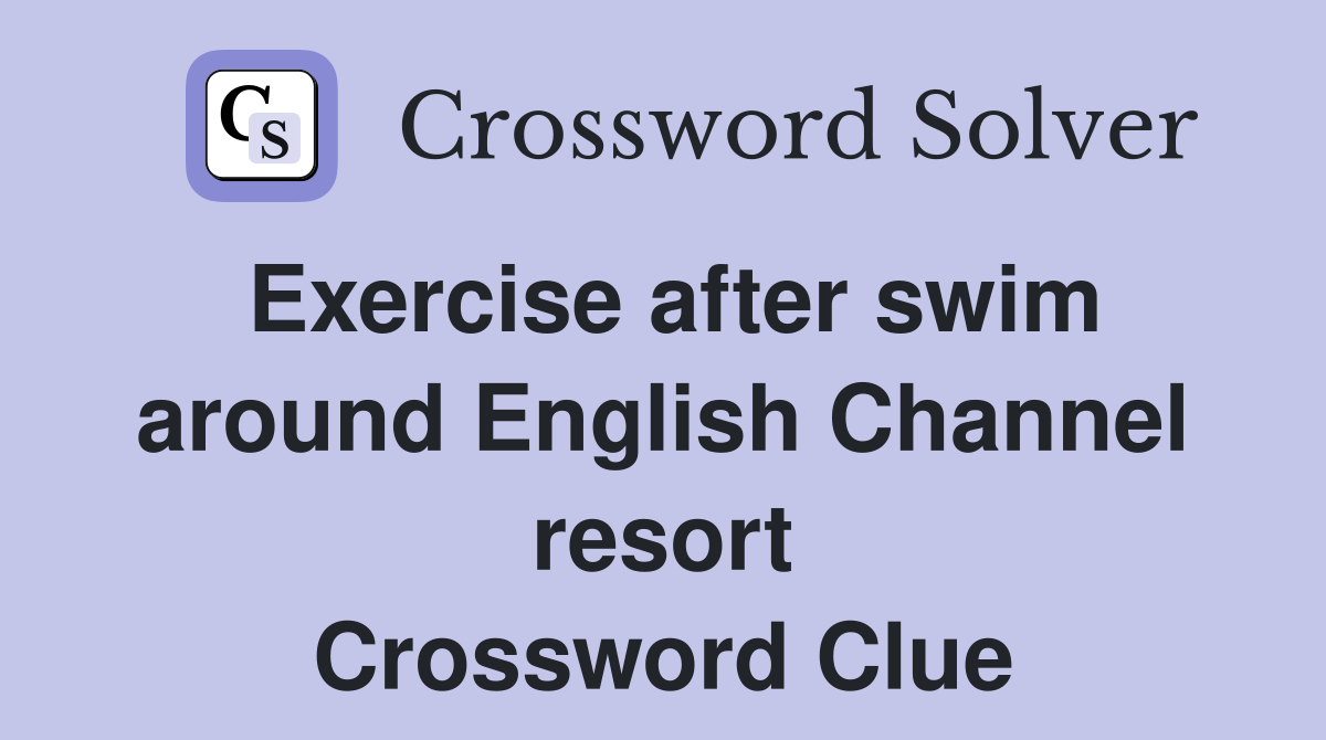 Exercise after swim around English Channel resort Crossword Clue