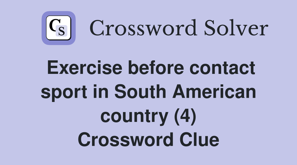 Exercise before contact sport in South American country (4) Crossword Clue