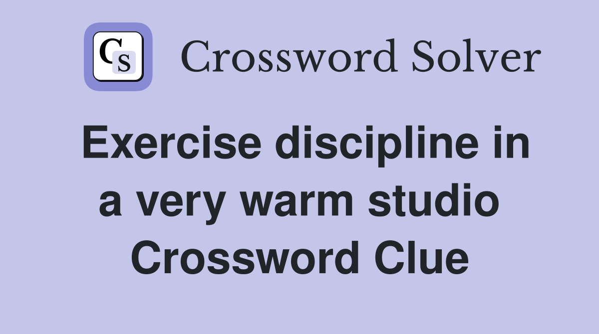 Exercise discipline in a very warm studio Crossword Clue