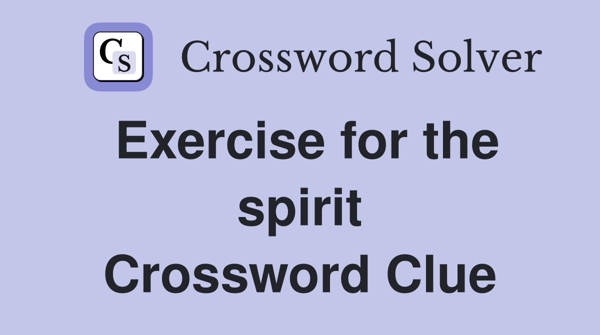 Exercise for the spirit Crossword Clue