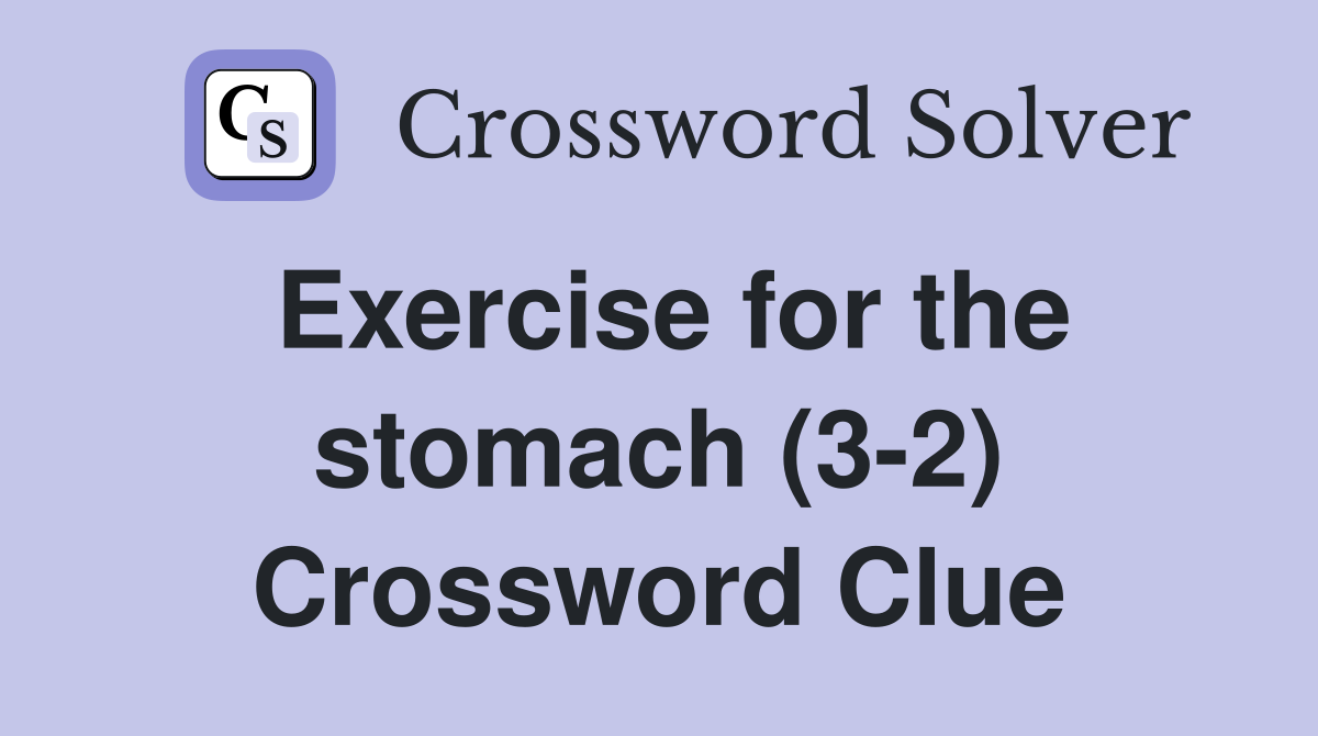 Exercise for the stomach (3-2) Crossword Clue