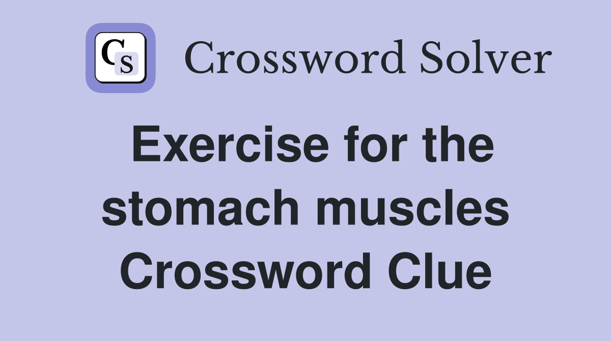 Exercise for the stomach muscles Crossword Clue