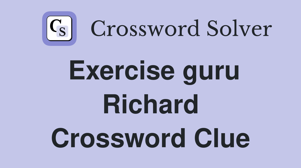Exercise guru Richard Crossword Clue