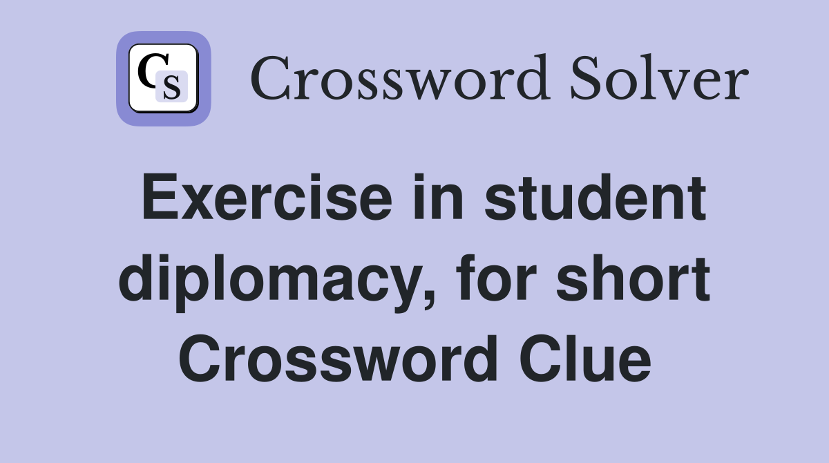 Exercise in student diplomacy, for short Crossword Clue