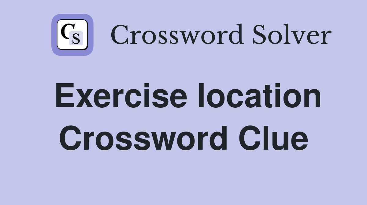 Exercise location Crossword Clue
