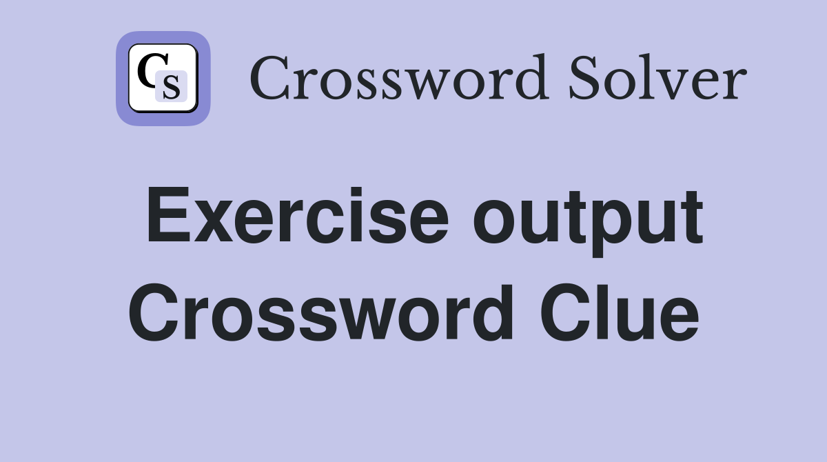 Exercise output Crossword Clue
