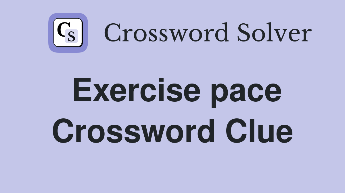 Exercise pace Crossword Clue