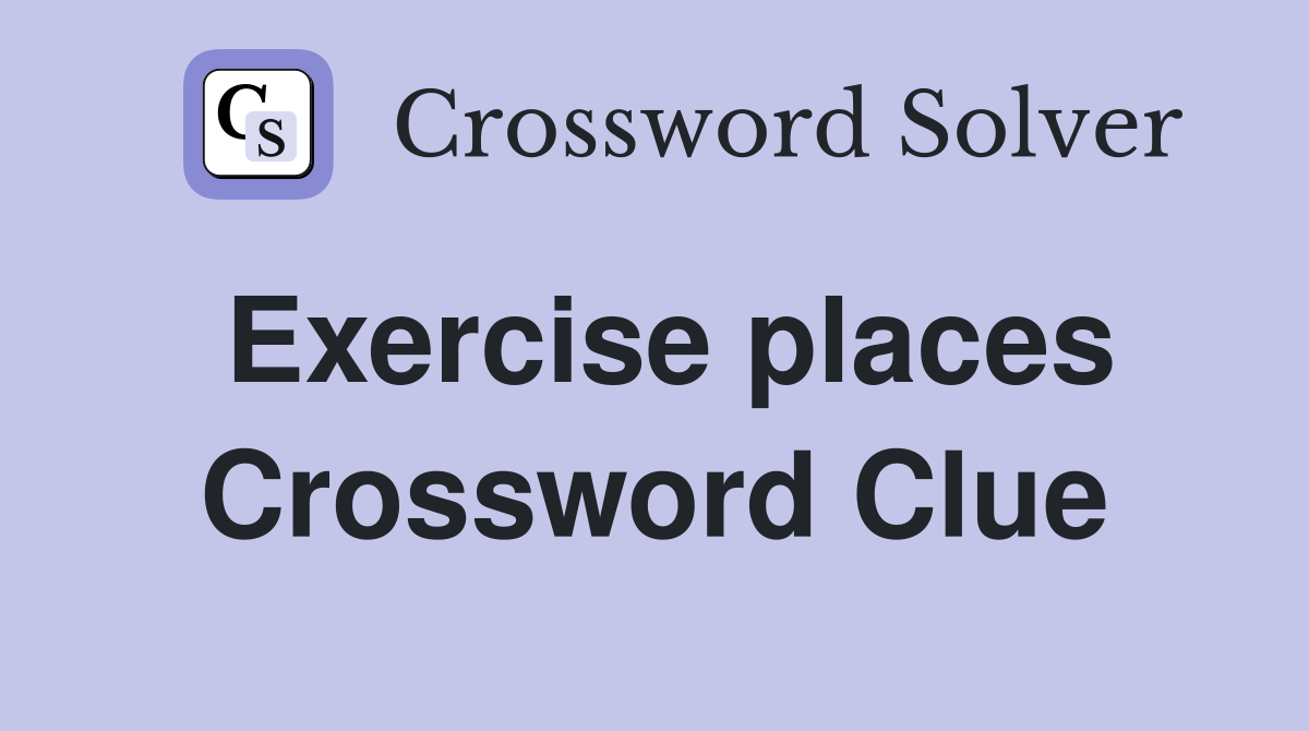 Exercise places Crossword Clue