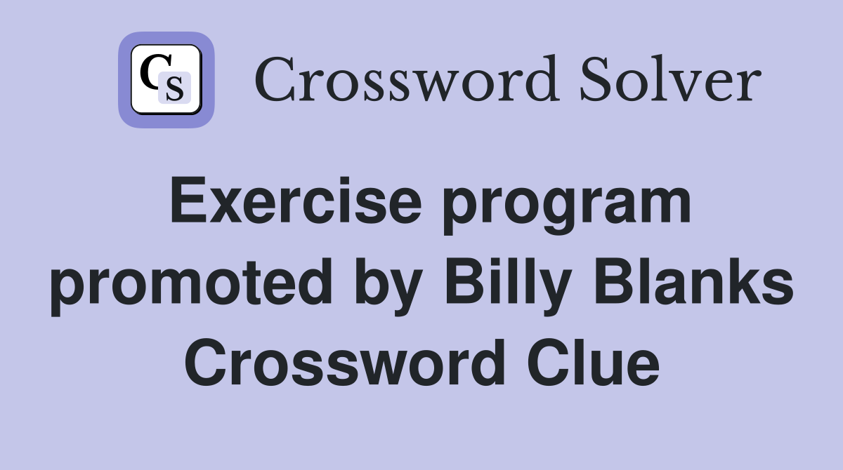 Exercise program promoted by Billy Blanks Crossword Clue