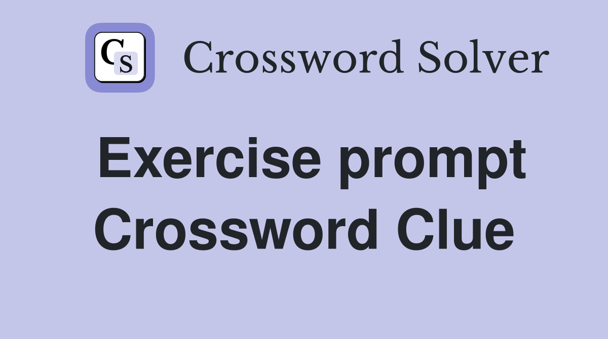 Exercise prompt Crossword Clue