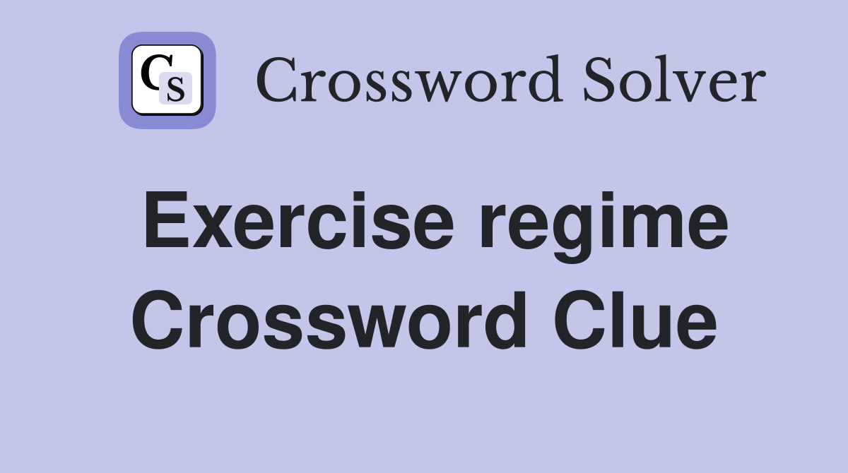 Exercise regime Crossword Clue