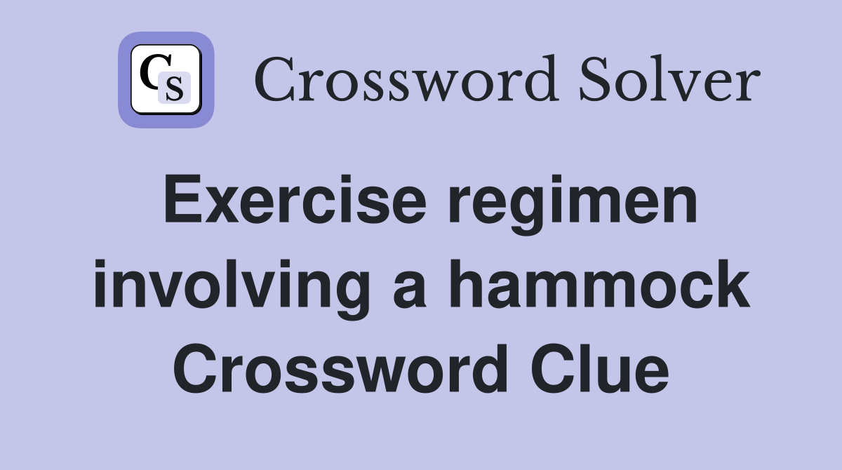 Exercise regimen involving a hammock Crossword Clue
