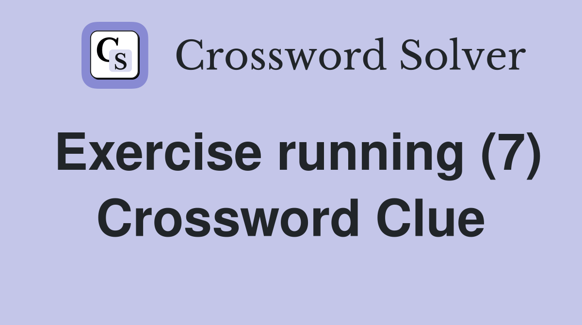 Exercise running (7) Crossword Clue