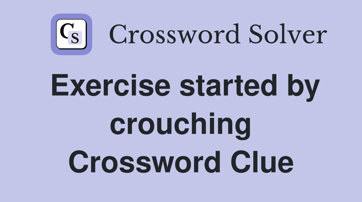 Exercise started by crouching Crossword Clue