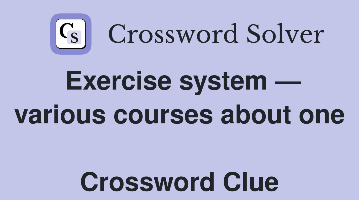 Exercise system — various courses about one  Crossword Clue