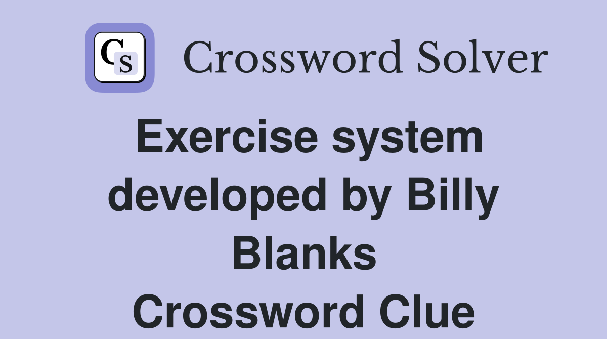 Exercise system developed by Billy Blanks Crossword Clue