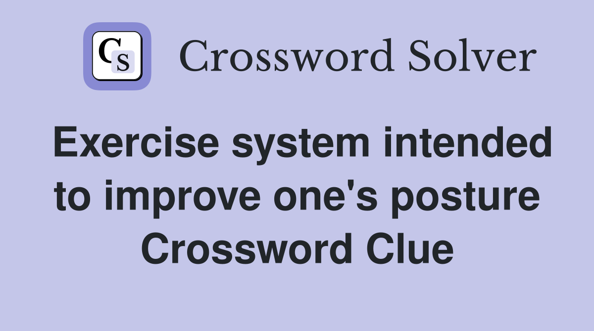 Exercise system intended to improve one's posture Crossword Clue