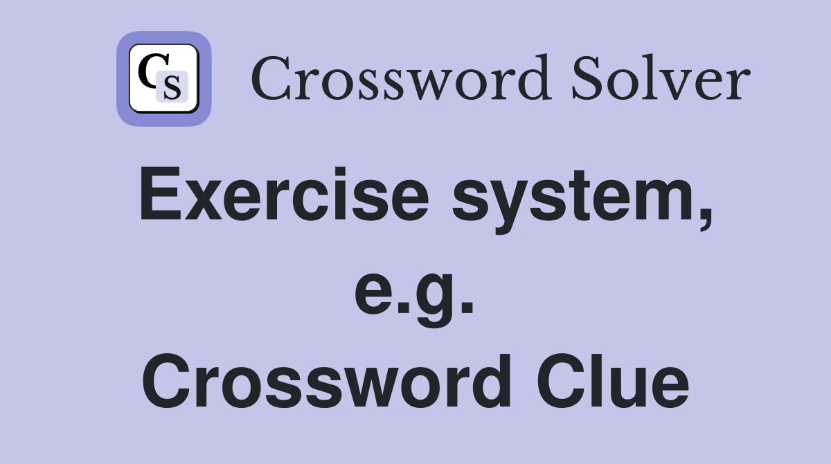 Exercise system, e.g. Crossword Clue