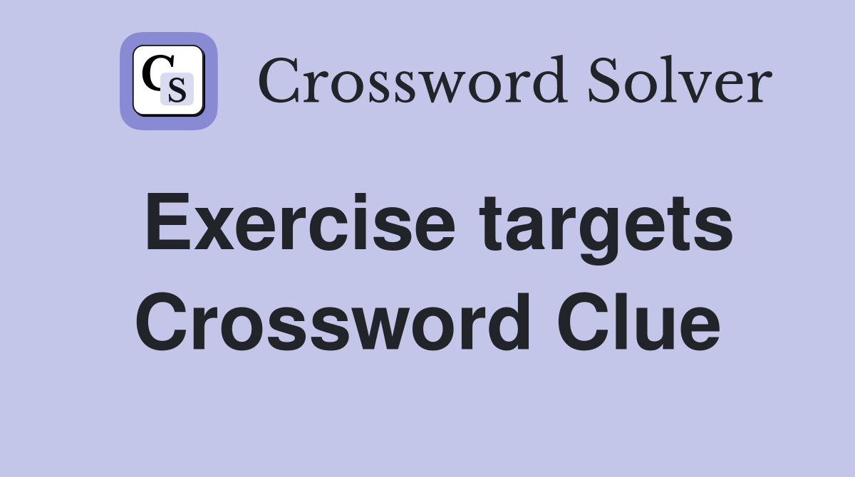 Exercise targets Crossword Clue