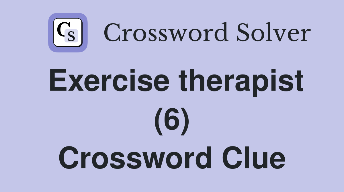 Exercise therapist (6) Crossword Clue