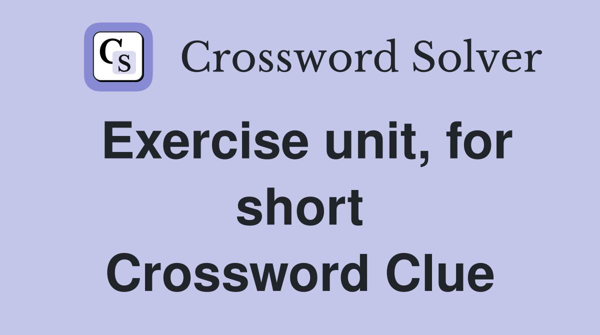 Exercise unit, for short Crossword Clue