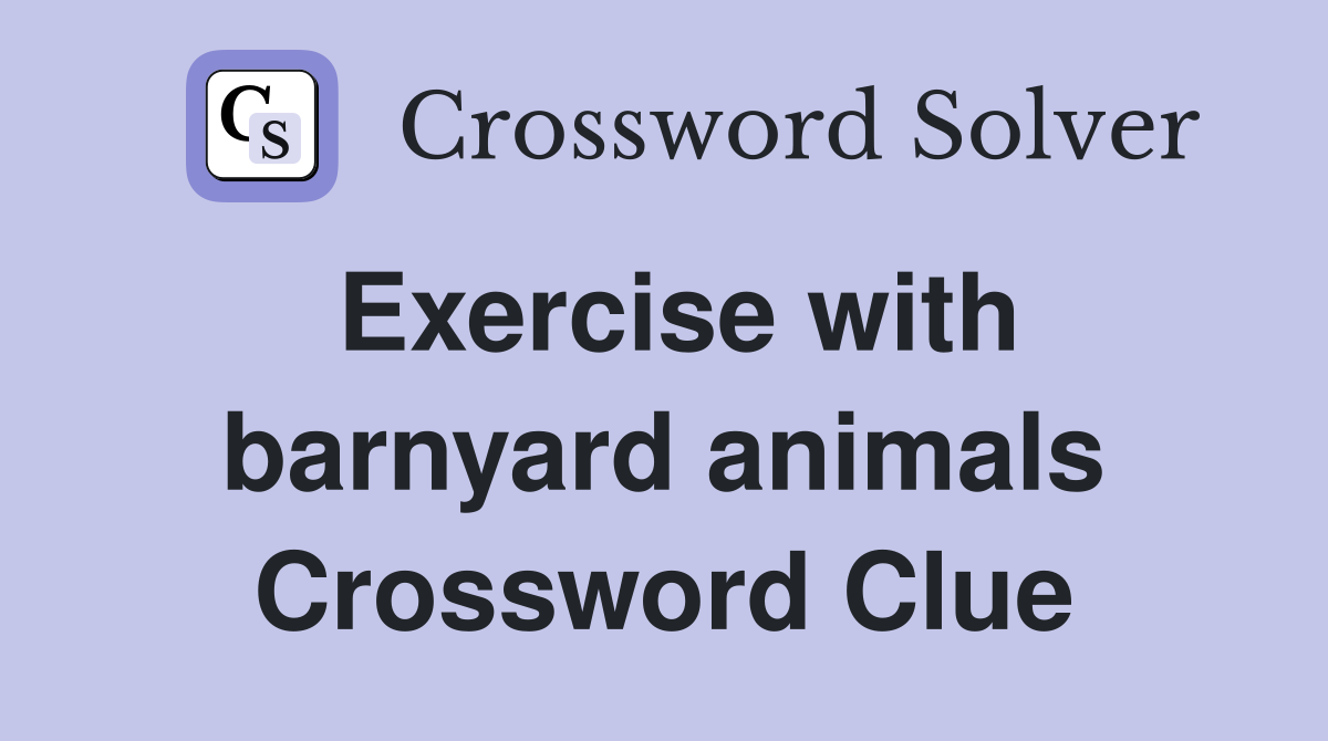 Exercise with barnyard animals Crossword Clue