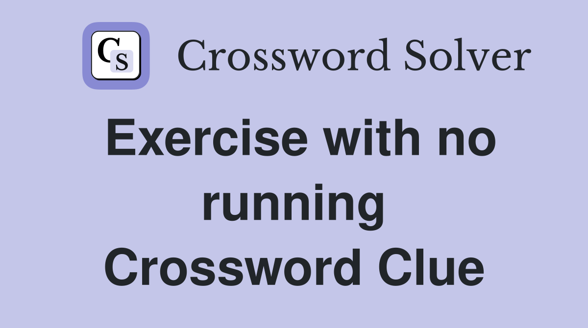 Exercise with no running Crossword Clue