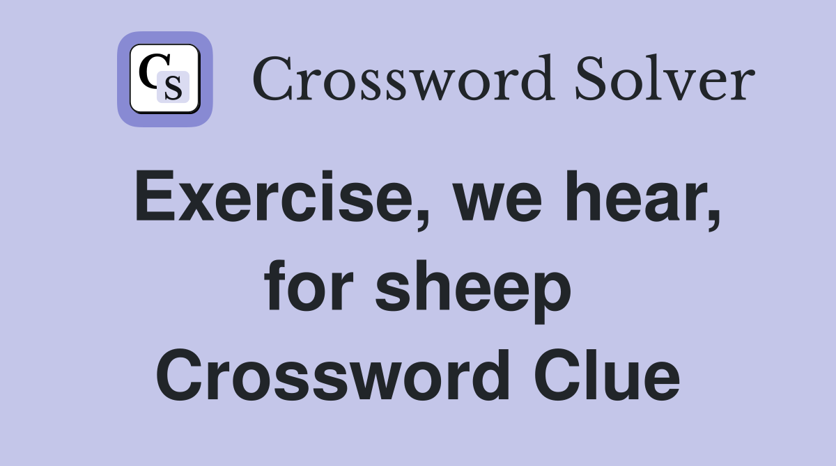 Exercise, we hear, for sheep Crossword Clue