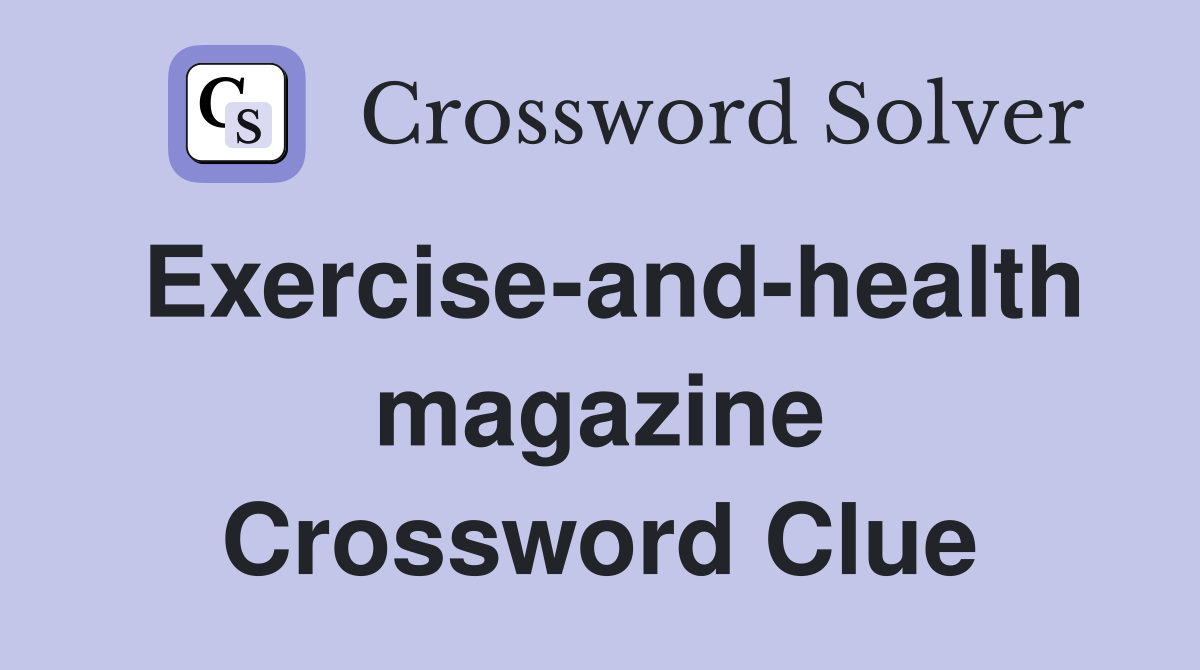 Exercise-and-health magazine Crossword Clue