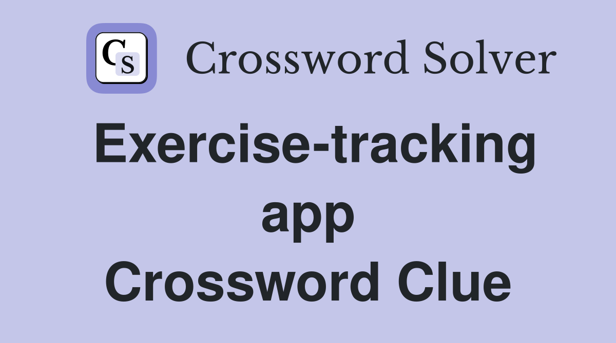 Exercise-tracking app Crossword Clue
