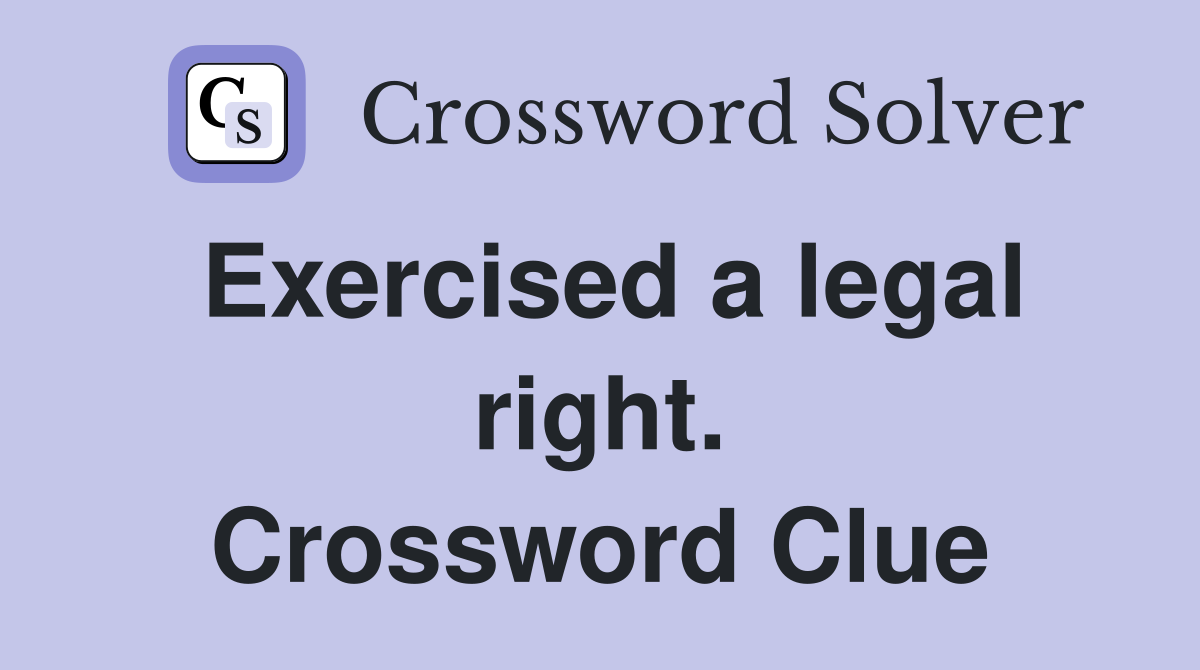Exercised a legal right. Crossword Clue
