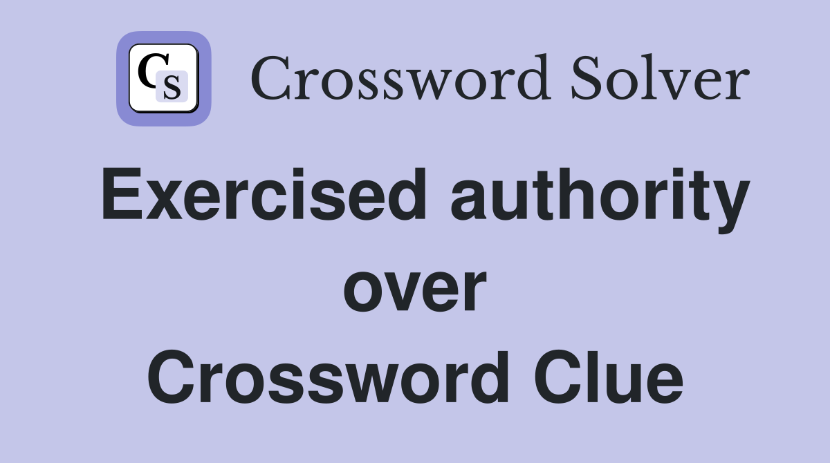 Exercised authority over Crossword Clue