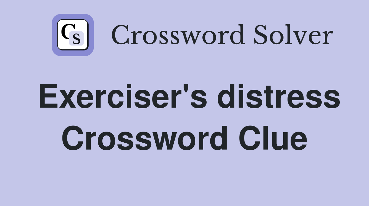 Exerciser's distress Crossword Clue