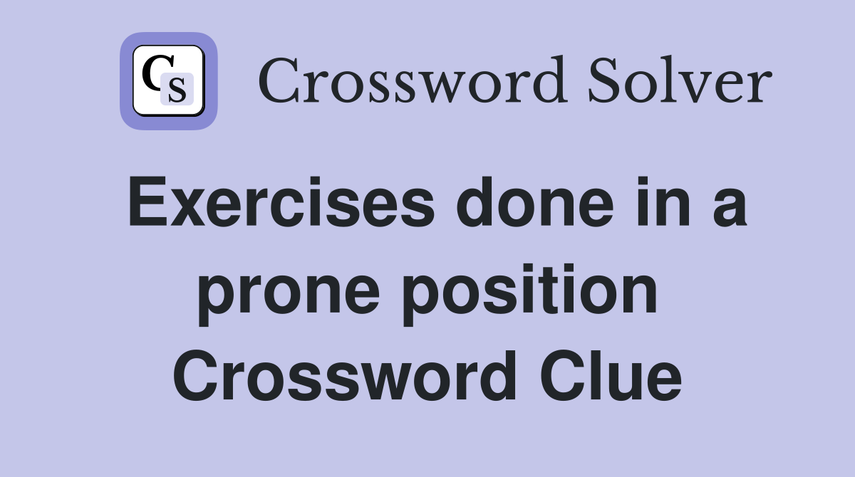 Exercises done in a prone position Crossword Clue