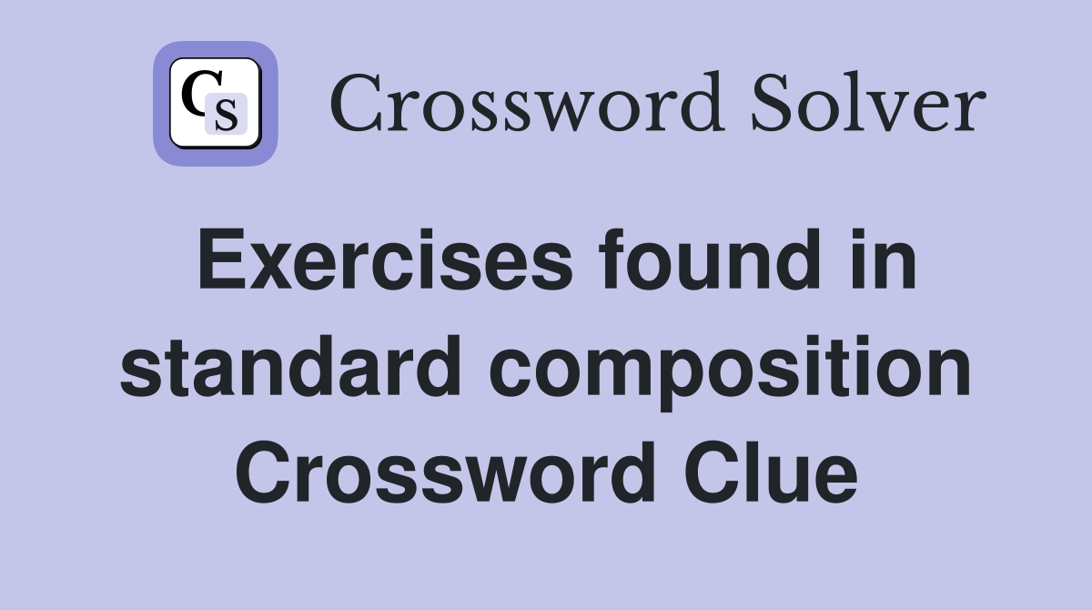 Exercises found in standard composition Crossword Clue