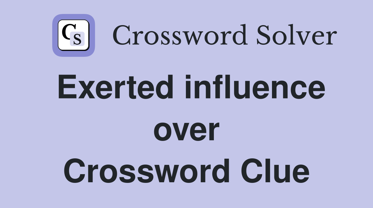 Exerted influence over Crossword Clue