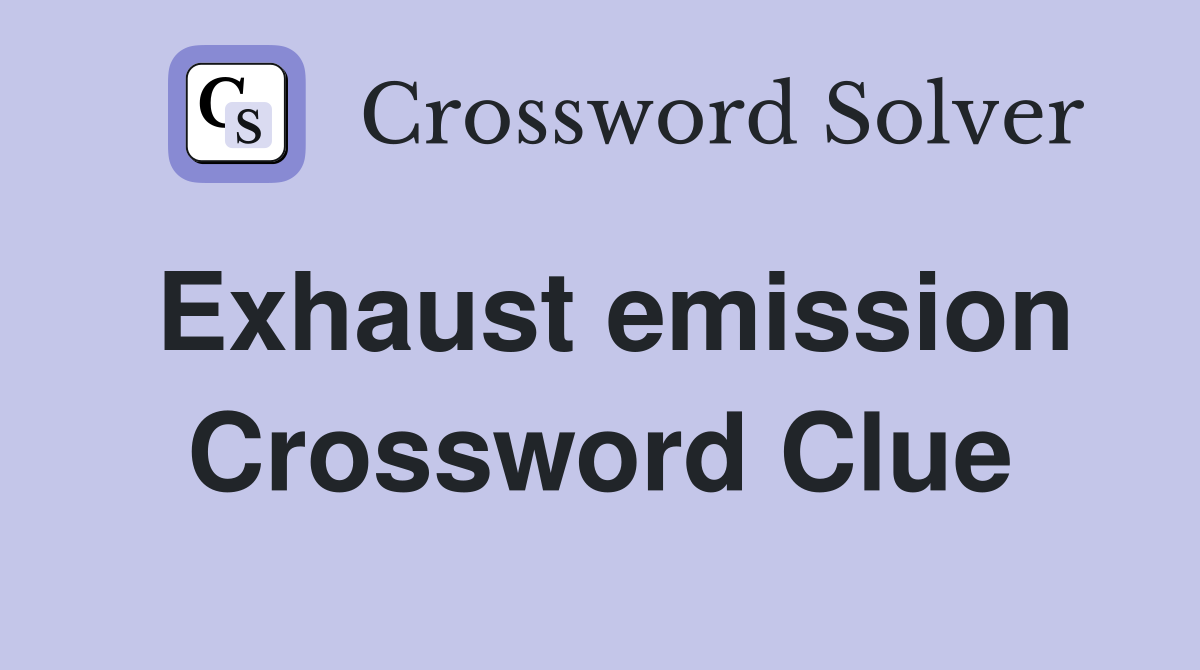 Exhaust emission Crossword Clue