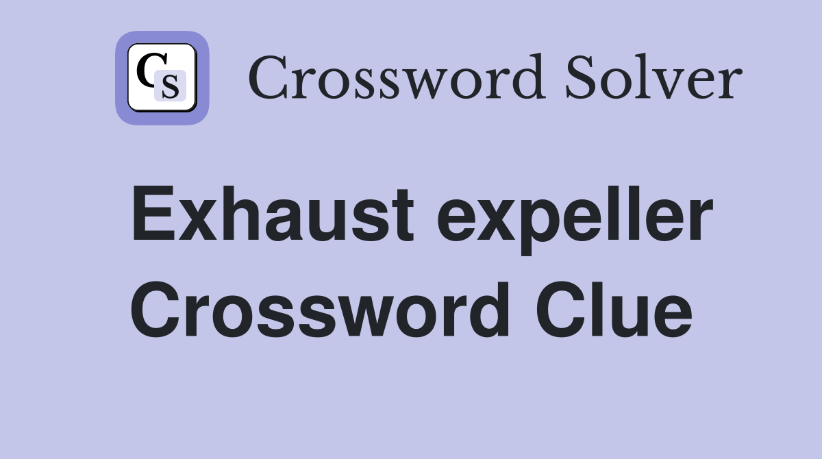 Exhaust expeller Crossword Clue