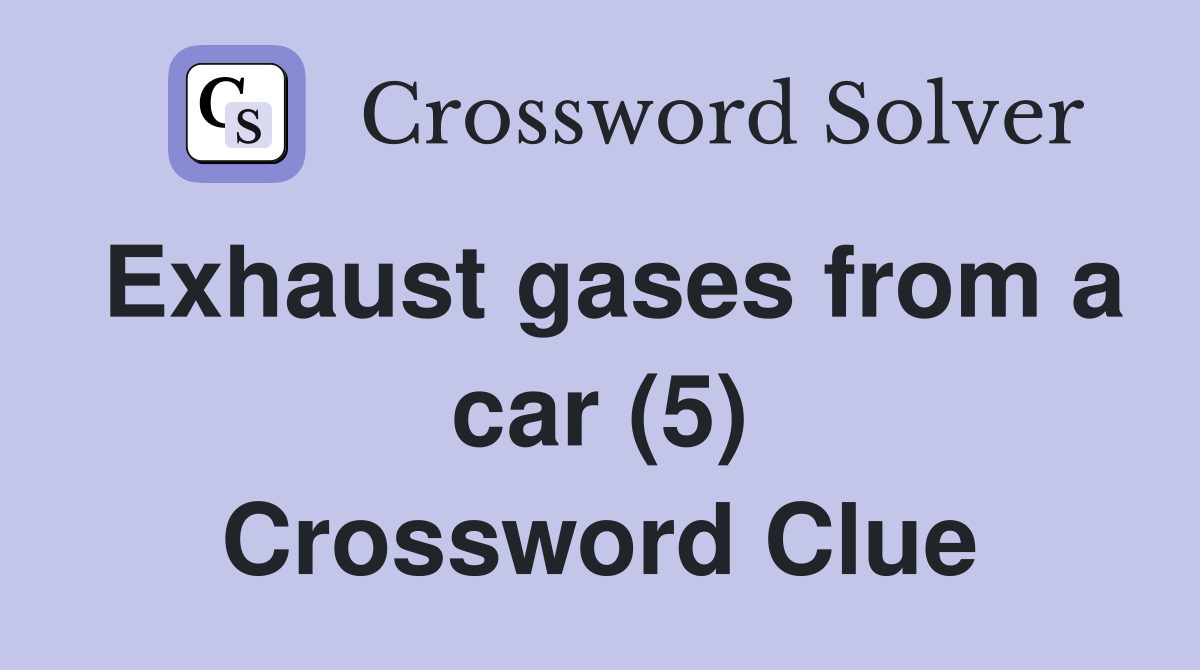 Exhaust gases from a car (5) Crossword Clue