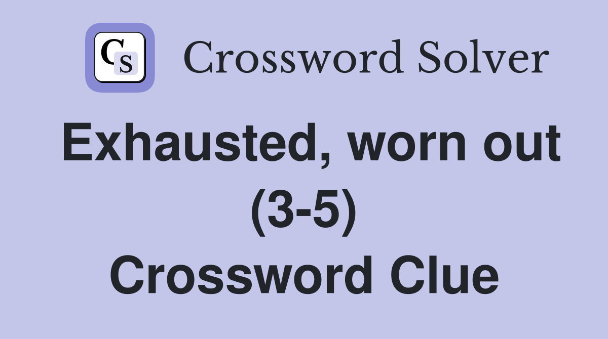 Exhausted, worn out (3-5) Crossword Clue