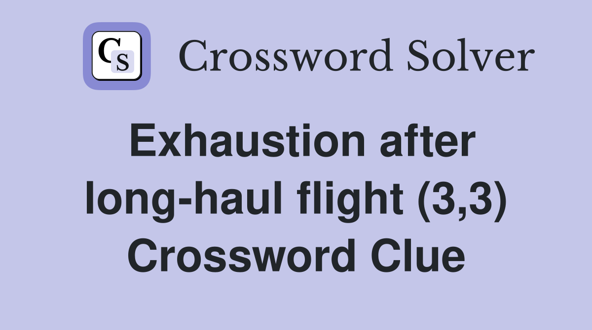 Exhaustion after long-haul flight (3,3) Crossword Clue