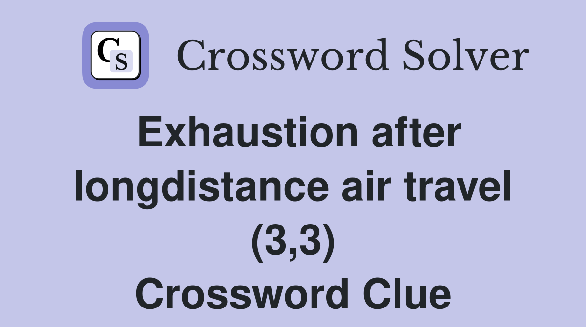 Exhaustion after longdistance air travel (3,3) Crossword Clue