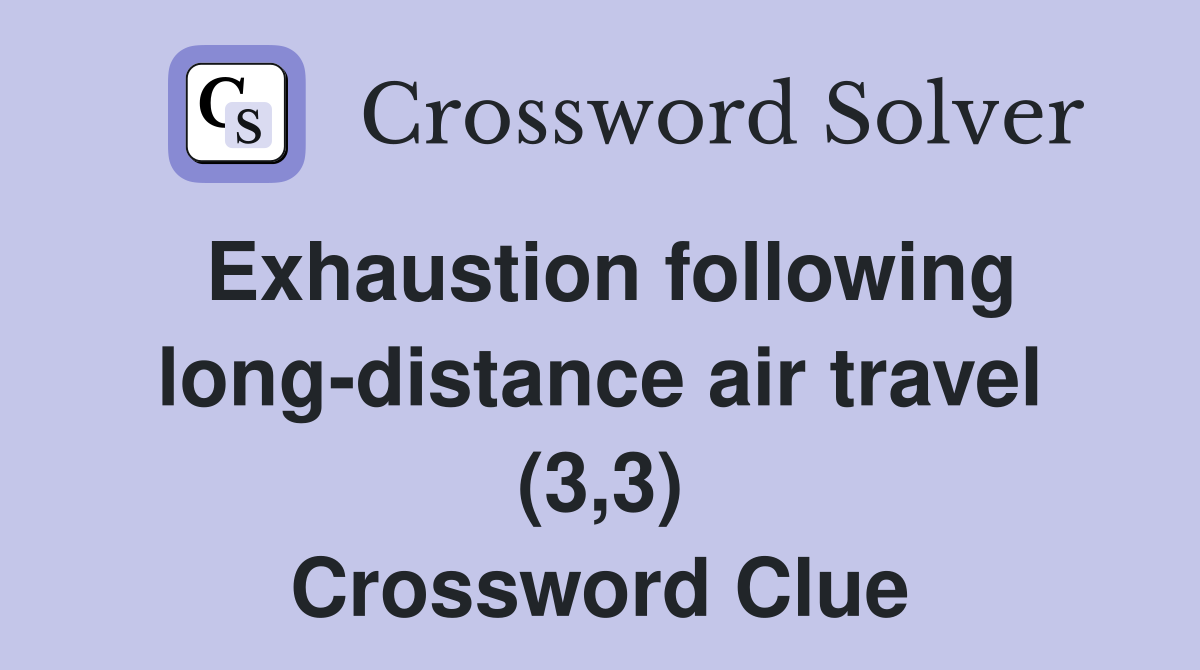Exhaustion following long-distance air travel (3,3) Crossword Clue