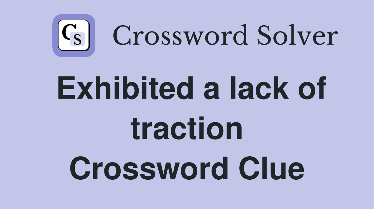 Exhibited a lack of traction Crossword Clue