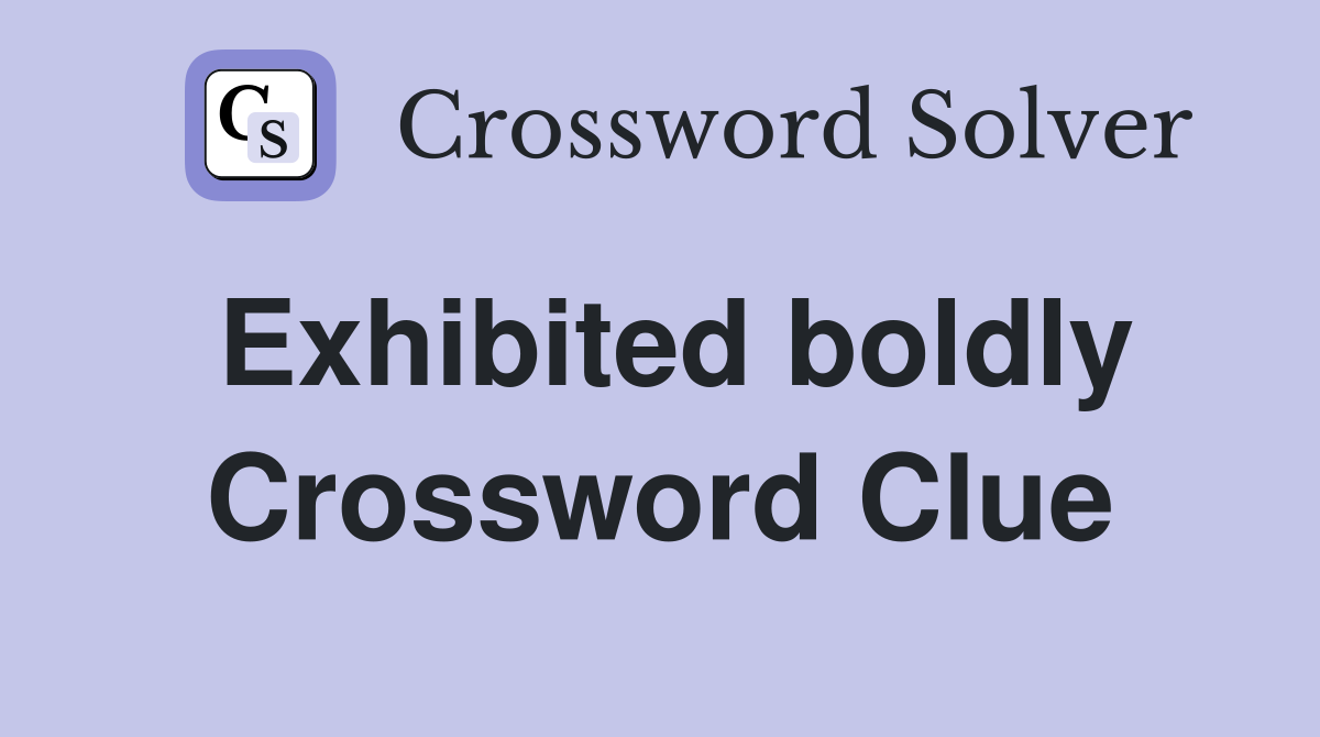 Exhibited boldly Crossword Clue