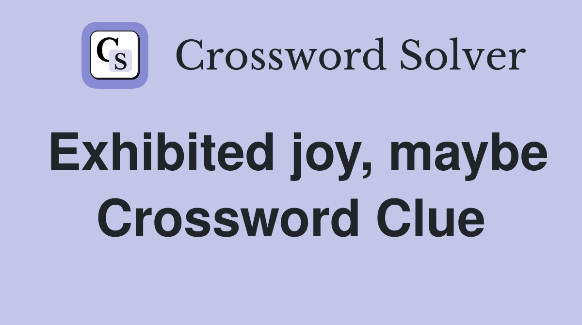 Exhibited joy, maybe Crossword Clue