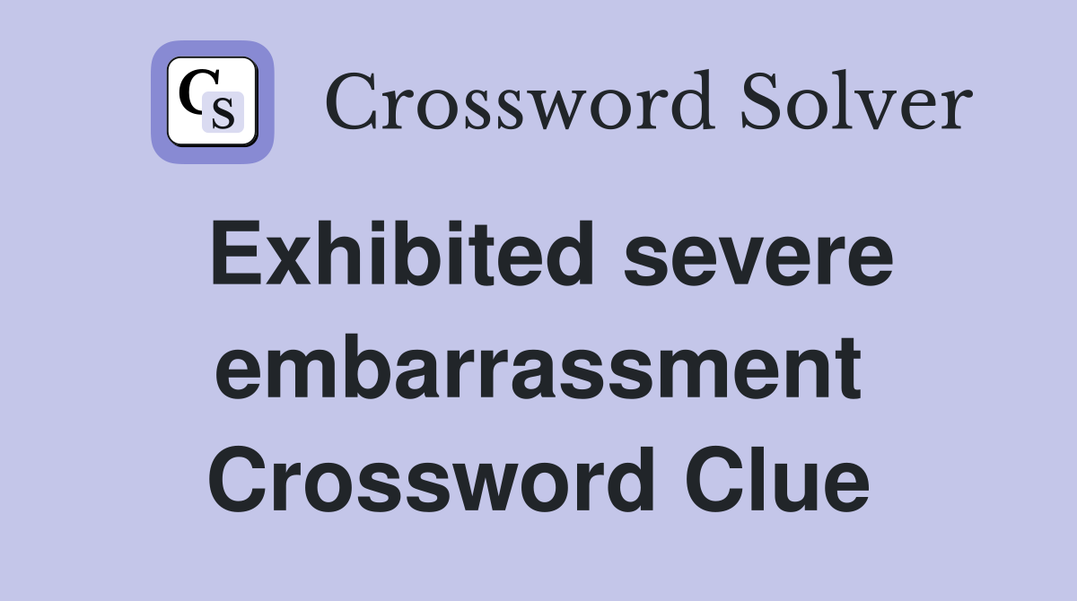 Exhibited severe embarrassment Crossword Clue