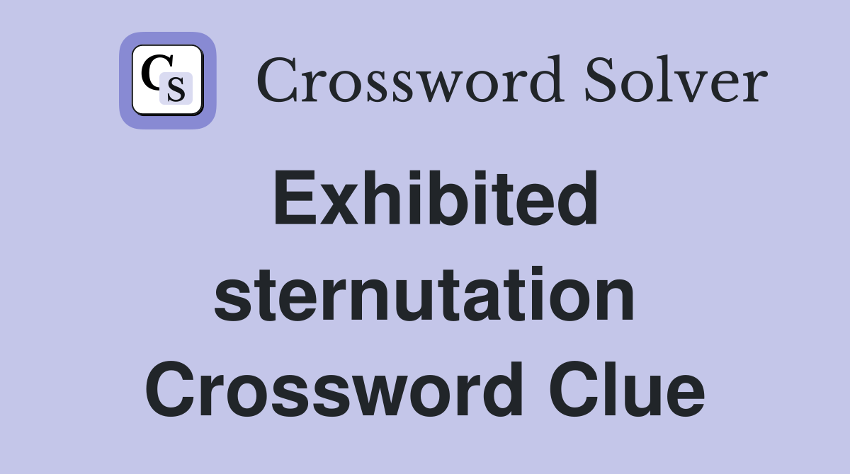 Exhibited sternutation Crossword Clue