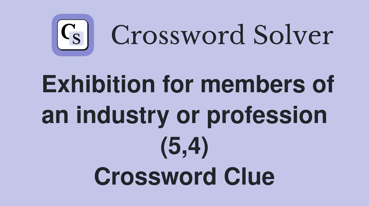 Exhibition for members of an industry or profession (5,4) Crossword Clue