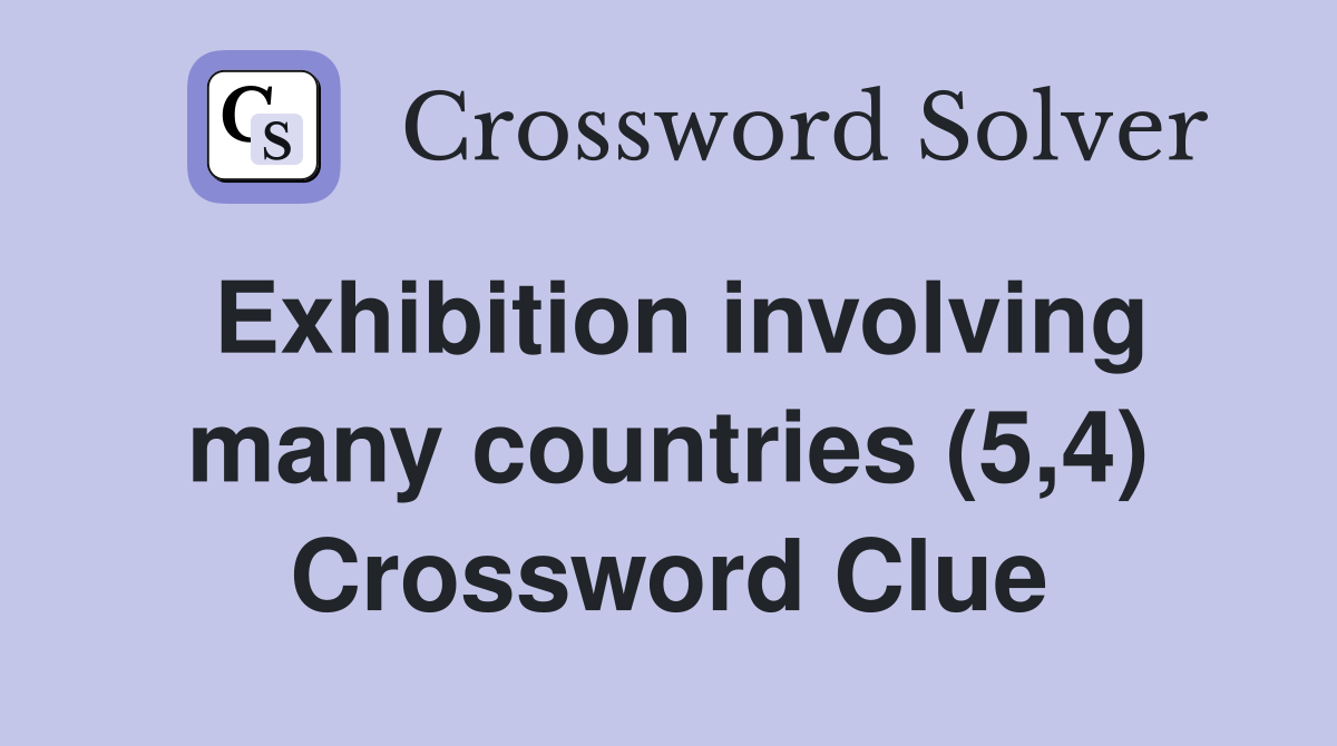 Exhibition involving many countries (5,4) Crossword Clue